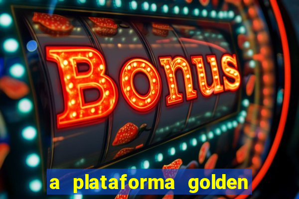 a plataforma golden slots paga mesmo