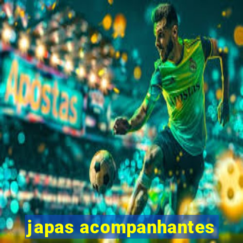 japas acompanhantes