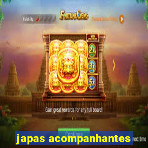 japas acompanhantes