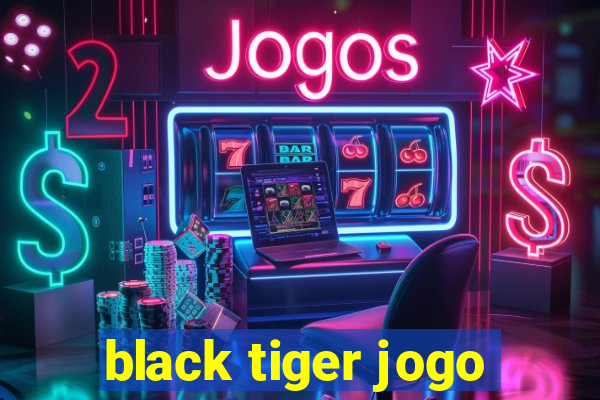 black tiger jogo