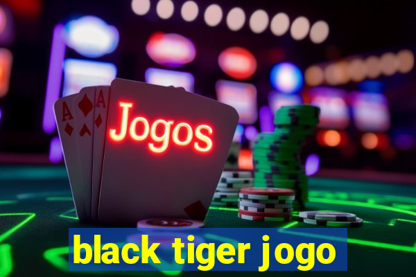 black tiger jogo