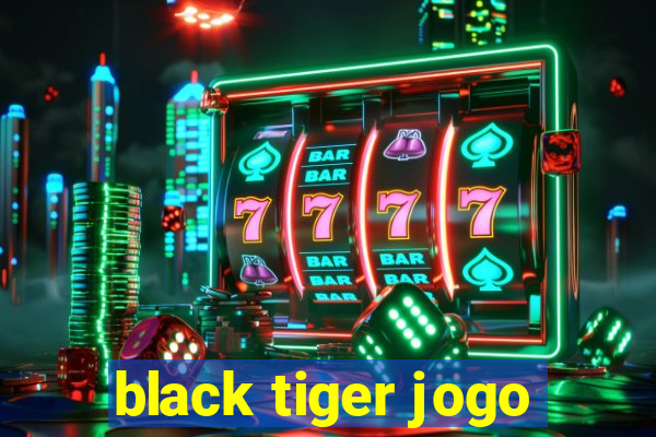 black tiger jogo