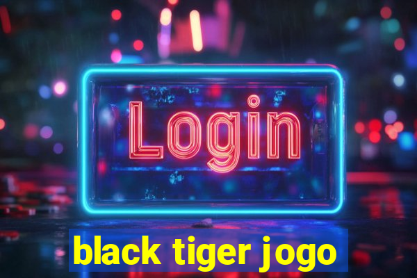 black tiger jogo