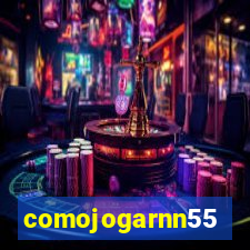 comojogarnn55