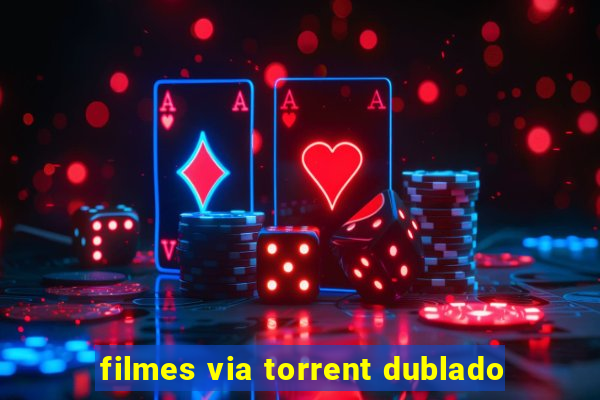 filmes via torrent dublado