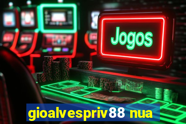 gioalvespriv88 nua