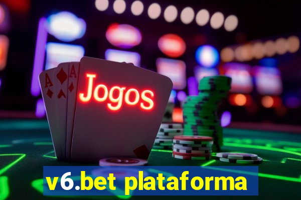 v6.bet plataforma