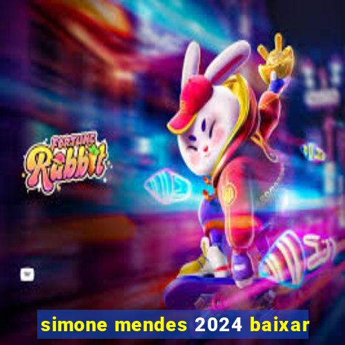 simone mendes 2024 baixar