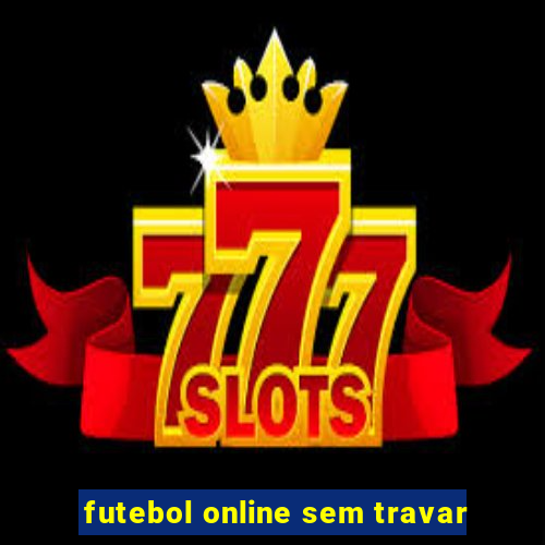 futebol online sem travar