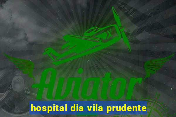 hospital dia vila prudente