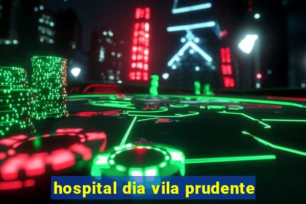 hospital dia vila prudente