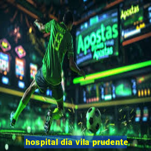 hospital dia vila prudente