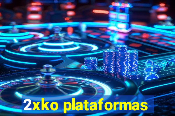 2xko plataformas