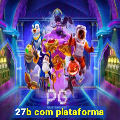 27b com plataforma