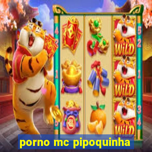 porno mc pipoquinha