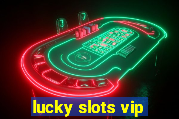 lucky slots vip