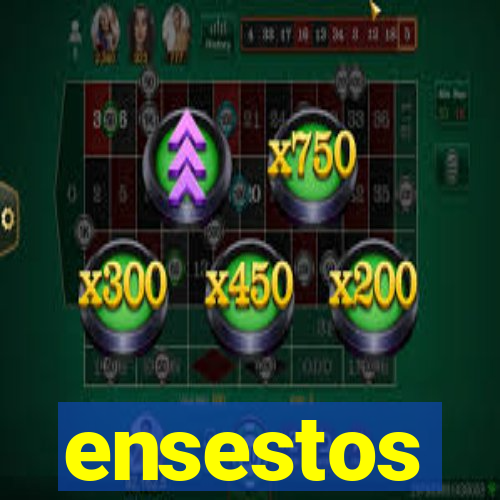 ensestos