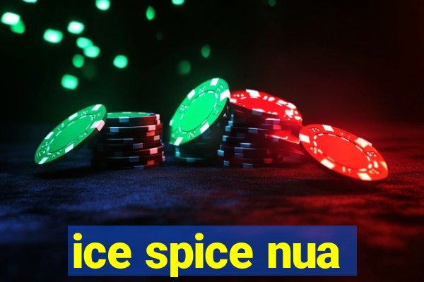 ice spice nua