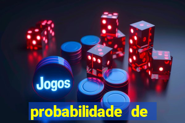 probabilidade de jogos de futebol de hoje