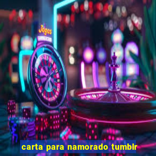 carta para namorado tumblr