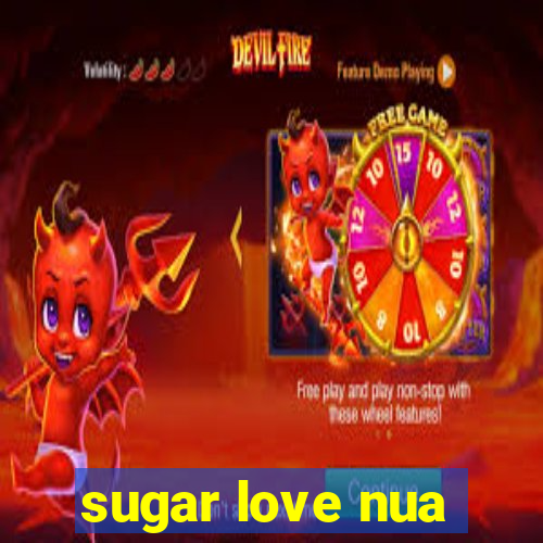 sugar love nua