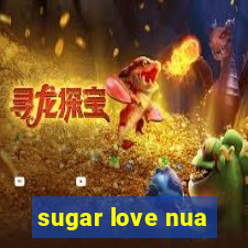 sugar love nua