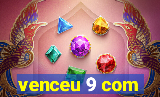 venceu 9 com