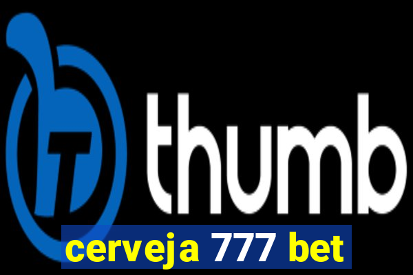 cerveja 777 bet