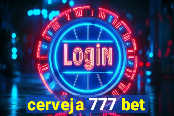 cerveja 777 bet