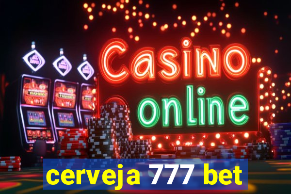 cerveja 777 bet