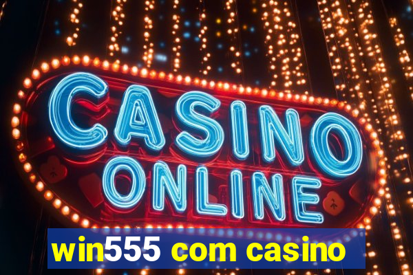 win555 com casino