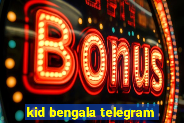 kid bengala telegram