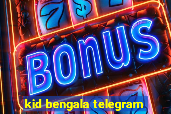 kid bengala telegram