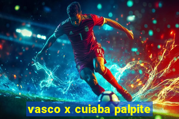 vasco x cuiaba palpite