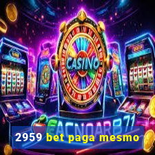 2959 bet paga mesmo