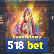 518 bet