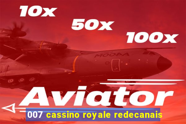 007 cassino royale redecanais