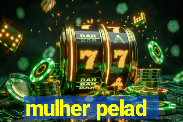 mulher pelad