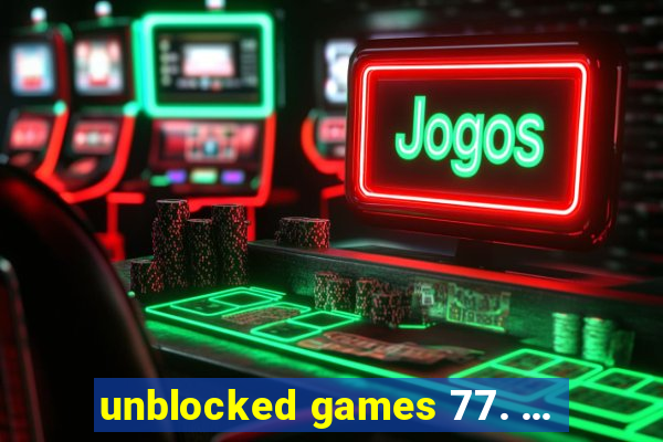 unblocked games 77. ...