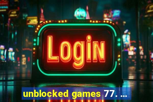 unblocked games 77. ...