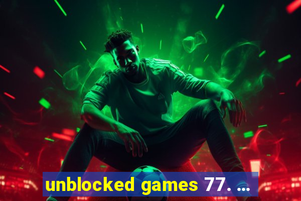 unblocked games 77. ...