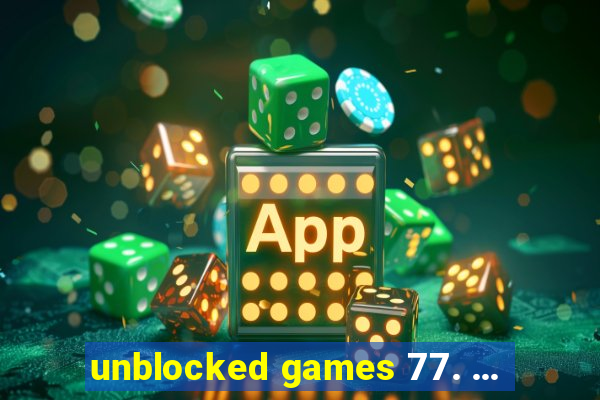 unblocked games 77. ...