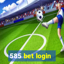 585 bet login