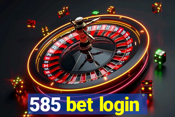 585 bet login