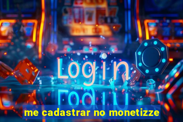 me cadastrar no monetizze