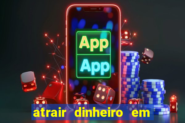 atrair dinheiro em 2 dias