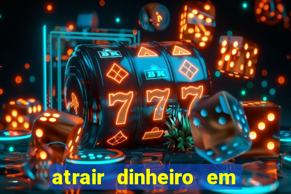 atrair dinheiro em 2 dias