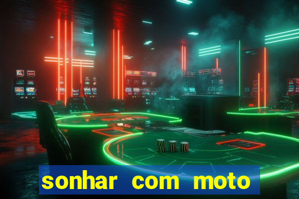 sonhar com moto roubada jogo do bicho