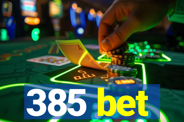 385 bet