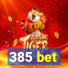 385 bet